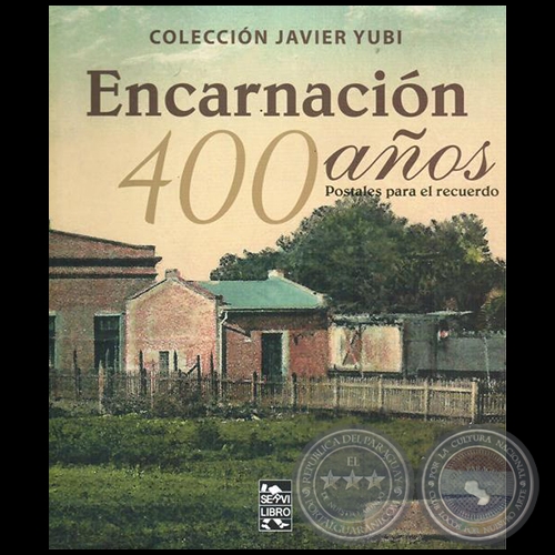 ENCARNACIN 400 AOS  Postales para el recuerdo - Autor: JAVIER YUBI - Ao 2015